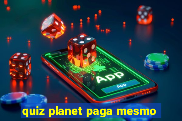 quiz planet paga mesmo